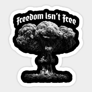 Freedom Isn't Free Sticker